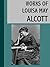 The Works of Louisa May Alcott (23 books) [Illustrated]