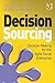 Decision Sourcing: Decision...