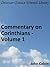 Commentary on Corinthians - Volume 1 - Enhanced Version by John Calvin Commentary on Corinthians - Volume 1 - Enhanced Version by John Calvin