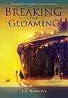 Breaking the Gloaming by J.B. Simmons