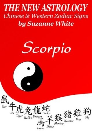 Scorpio The New Astrology Chinese And Western Zodiac Signs By Suzanne White