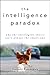 The Intelligence Paradox: Why the Intelligent Choice Isn't Always the Smart One
