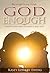 God Enough: Trusting God When Life Doesn't Make Sense