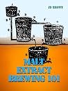 Malt Extract Brewing 101 Malt Extract Brewing 101