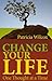 Change Your Life - One Thought at a Time