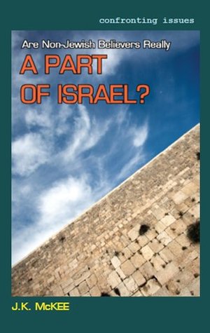 Are Non-Jewish Believers Really a Part of Israel? (Kindle Edition)