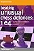 Beating Unusual Chess Defences: 1 e4: Dealing with the Scandinavian, Pirc, Modern, Alekhine and other tricky lines