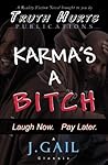 Karma's a Bitch by J. Gail