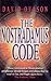 The Nostradamus Code: For the First Time the Secrets of Nostradamus Revealed in the Age of Computer Science