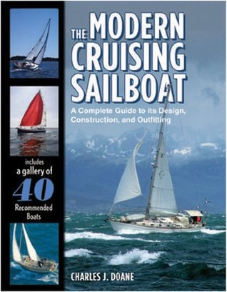 The Modern Cruising Sailboat: A Complete Guide to its Design, Construction, and Outfitting (Kindle Edition)