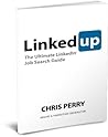 LinkedUp: The Ultimate LinkedIn Job Search Guide LinkedUp: The Ultimate LinkedIn Job Search Guide