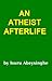 An Atheist Afterlife