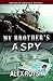My Brother's a Spy by Alex Roysh