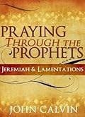 Praying through the Prophets: Jeremiah & Lamentations