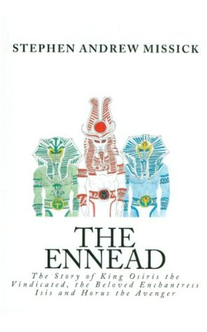 The Ennead: The Story of King Osiris the Vindicated, the Beloved Enchantress Isis and Horus the Avenger (Kindle Edition)