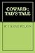 COWARD : TAD'S TALE