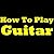 How to Play Guitar!