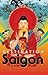 Destination Saigon: Adventures in Vietnam