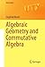 Algebraic Geometry and Commutative Algebra (Universitext)