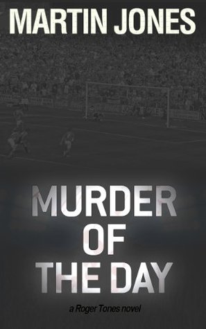 Murder Of The Day (The Roger Tones novels)
