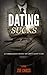 DATING SUCKS