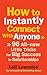 How to Instantly Connect With Anyone: 96 All-new Little Tricks for Big Success in Relationships