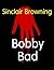Bobby Bad