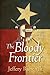 The Bloody Frontier by Jeffery Robenalt