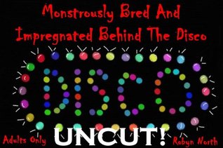 Monstrously Bred And Impregnated Behind The Disco (Kindle Edition)