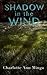 Shadow in the Wind by Charlotte Minga