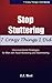 Stop Stuttering: 7 Crazy Things I Did - Unconventional Strategies for Men with Adult Stuttering and Stammering