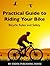 Practical Guide to Riding Your Bike - Bicycle Rules and Safety