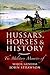 Hussars, Horses and History...