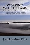 Working With Dreams, A Handbook of Dream Analysis Techniques for Individuals, Therapists and Dream Groups. Book cover for Working With Dreams, A Handbook of Dream Analysis Techniques for Individuals, Therapists and Dream Groups.