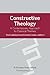Constructive Theology: A Contemporary Approach To Classical Themes, With Cd-Rom