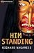 Him Standing