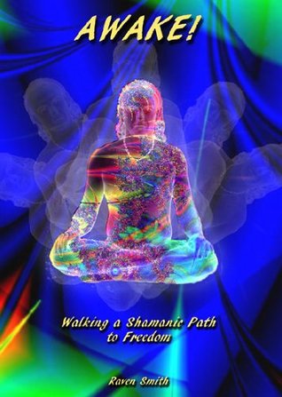 Awake!: Walking a Shamanic Path to Freedom (Kindle Edition)