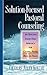 Solution-Focused Pastoral Counseling by Charles Allen Kollar