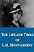 The Life and Times of L.M. Montgomery