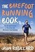 The Barefoot Running Book: The Art and Science of Barefoot and Minimalist Shoe Running