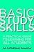 Basic Study Skills: A Practical Guide to Learning for All Students (How to)