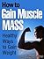 How to Gain Muscle Mass: He...