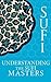Understanding the Sufi Masters