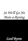 So, We’ll Go No More a-Roving by Lord Byron