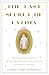 The Last Secret of Fatima: The Revelation of One of the Most Controversial Events in Catholic History