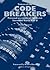 Voices of the Codebreakers: The Inside Story of the Codemakers and Codebreakers of World War II