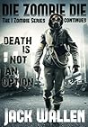 Die Zombie Die by Jack Wallen