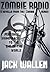 Zombie Radio by Jack Wallen Zombie Radio by Jack Wallen