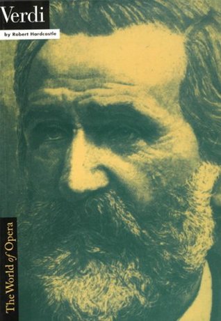Verdi and His Operas (World of Opera S.)