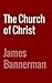 The Church of Christ by James Bannerman